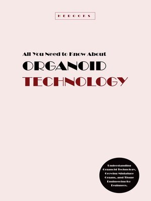 cover image of All You Need to Know About Organoid Technology